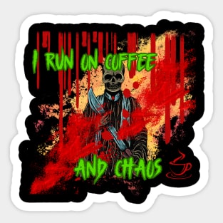 I Run On Coffee And Chaos Sticker